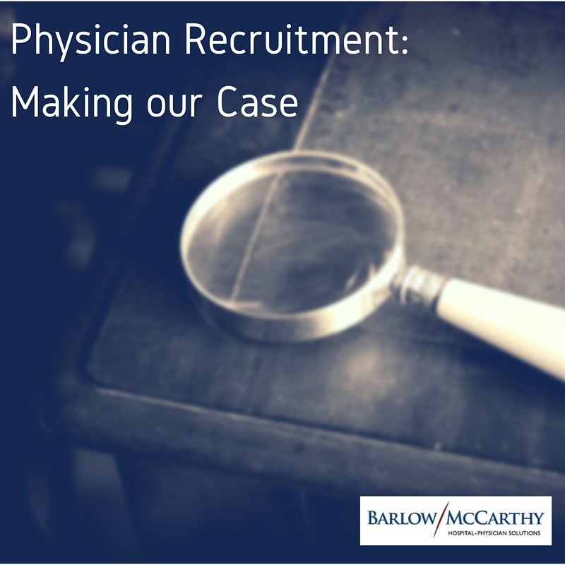 Physician Recruitment- Making our Case