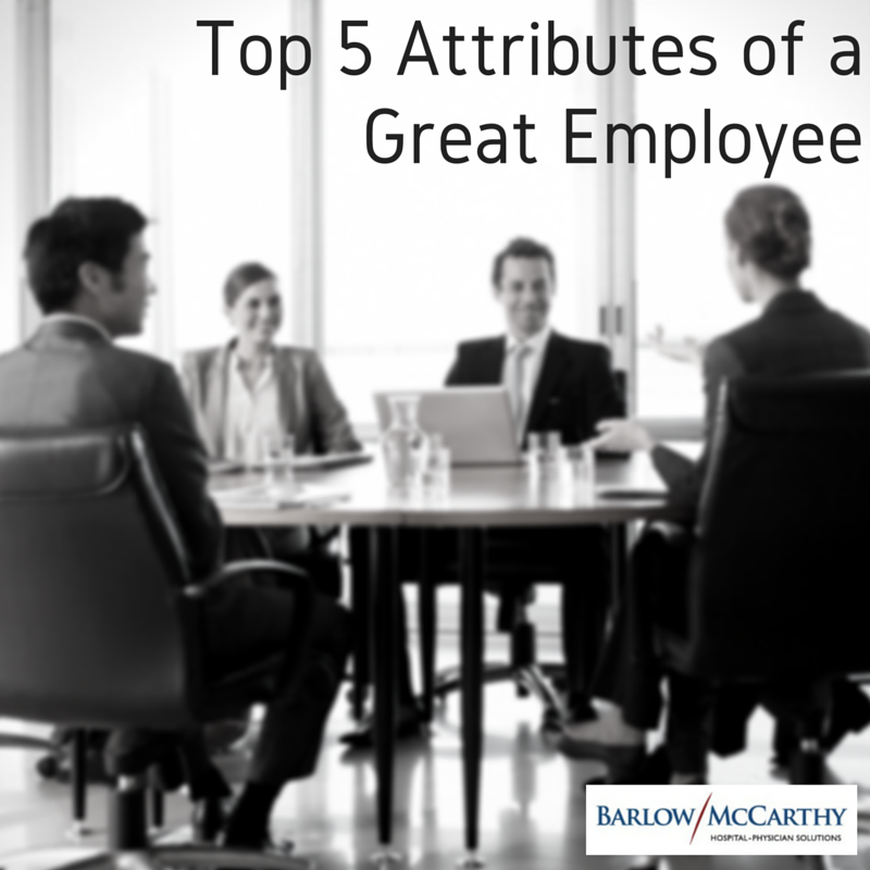 Top 5 Attributes of a Great Employee
