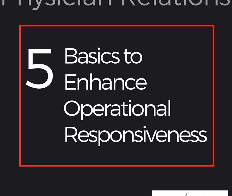 Physician Relations: 5 Basics to Enhance Operational Responsiveness