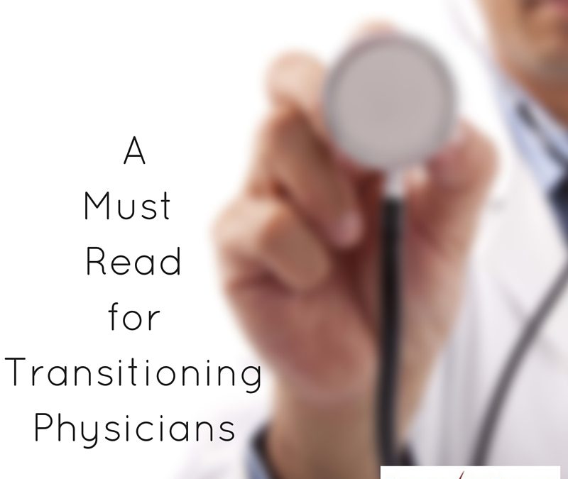 A Must Read for Transitioning Physicians