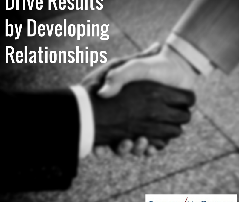 Drive Results by Developing Relationships