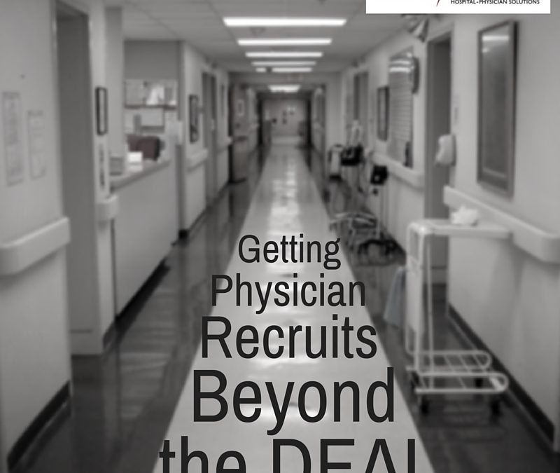 Getting Physician Recruits Beyond the Deal