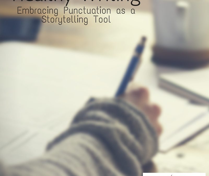 Healthy Writing: Embracing Punctuation as a Storytelling Tool