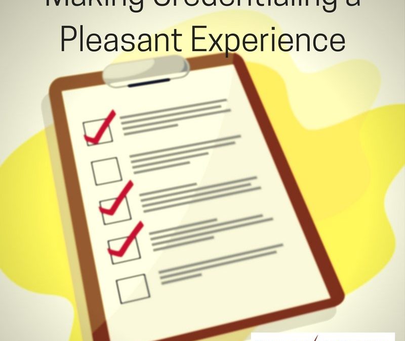 Making Credentialing a Pleasant Experience