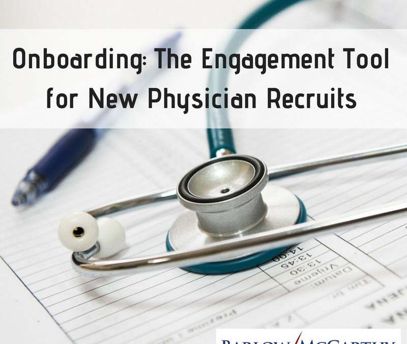 Onboarding:  The Engagement Tool for New Physician Recruits