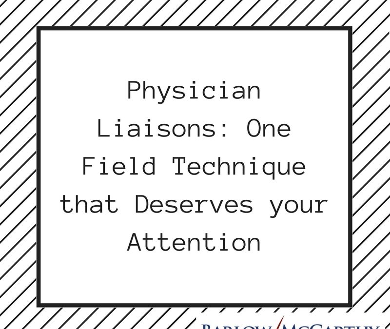 Physician Liaisons: One Field Technique that Deserves your Attention