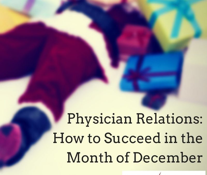 Physician Relations: How to Succeed in the Month of December