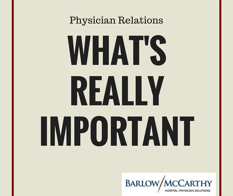 Physician Relations: What’s Really Important?