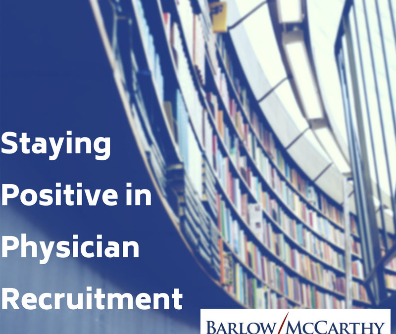 Staying Positive in Physician Recruitment