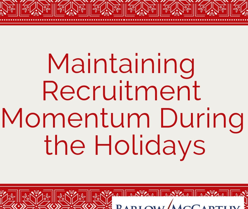 Maintaining Recruitment Momentum During the Holidays