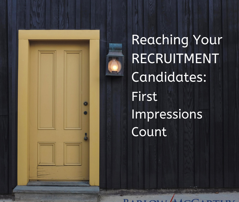 Reaching Your Recruitment Candidates: First Impressions Count