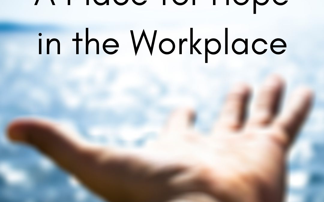 A Place for Hope in the Workplace