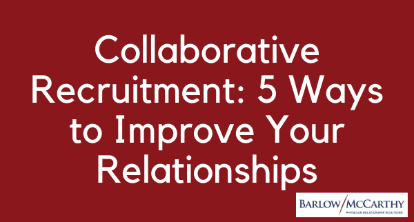 Collaborative Recruitment: 5 Ways to Improve Your Relationships
