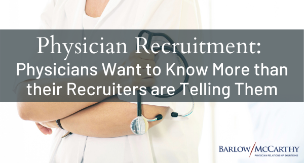 Physicians Want to Know More than their Recruiters Are Telling Them