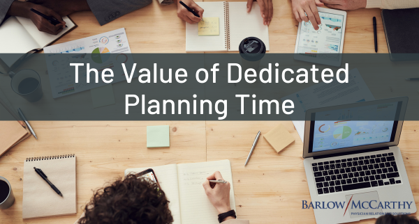 The Value of Dedicated Planning Time