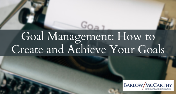 Goal Management: How to Create and Achieve Your Goals