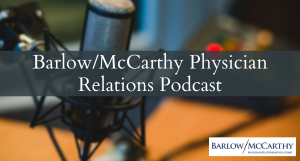 Podcast: Physician Relations Pandemic “Playbook”