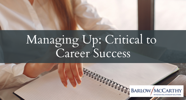Managing Up: Critical to Career Success