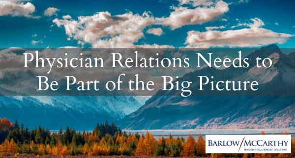 Physician Relations Needs to Be Part of the Big Picture