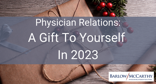 Physician Relations: A Gift To Yourself in 2023