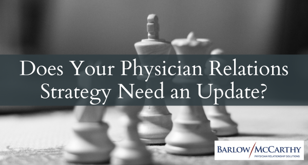 Does Your Physician Relations Strategy Need an Update?