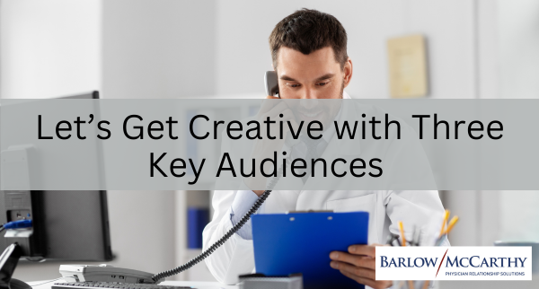 Let’s Get Creative with Three Key Audiences