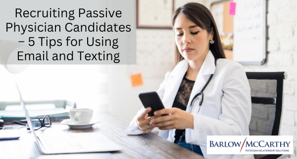 Recruiting Passive Physician Candidates – 5 Tips for Using Email and Texting