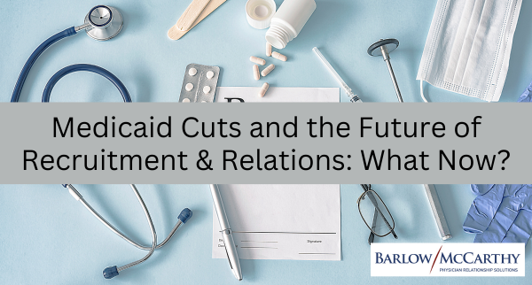 Medicaid Cuts and the Future of Recruitment & Relations: What Now?