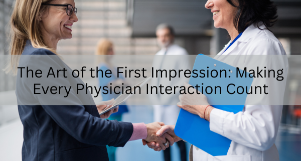 The Art of the First Impression: Making Every Physician Interaction Count