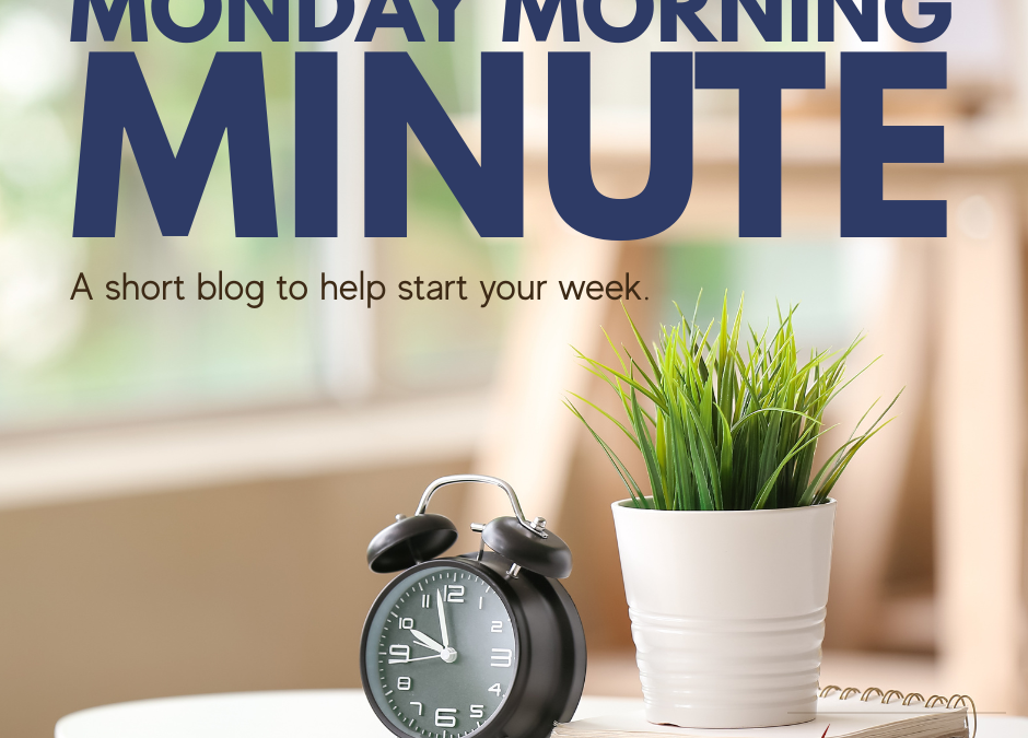 Monday Morning Minute: Prioritization – 8/17/2026